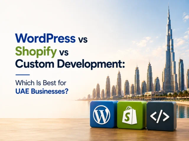 WordPress vs Shopify vs Custom Development UAE